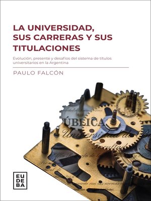 cover image of La universidad, sus carreras y titulaciones
